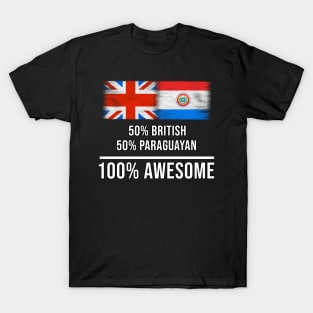 50% British 50% Paraguayan 100% Awesome - Gift for Paraguayan Heritage From Paraguay T-Shirt